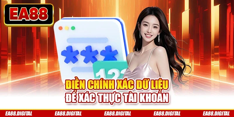 Điền chính xác dữ liệu để xác thực tài khoản