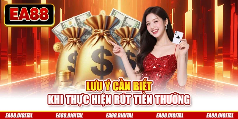 Lưu ý cần biết khi thực hiện rút tiền thưởng