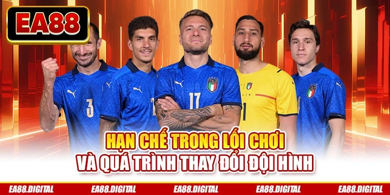 Hạn chế trong lối chơi và quá trình thay đổi đội hình